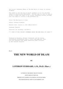 The Project Gutenberg EBook of The New World of Islam, by Lothrop Stoddard This eBook is for the use of anyone anywhere at no cost and with almost no restrictions whatsoever. You may copy it, give it away or re-use it un