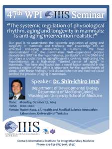 The systemic regulation of physiological rhythm, aging and longevity in mammals: Is anti-aging intervention realistic? Our goal is to understand the systemic regulation of aging and longevity in mammals and translate tha