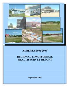 ALBERTA[removed]REGIONAL LONGITUDINAL HEALTH SURVEY REPORT September 2007 aL