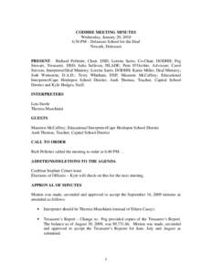 CODHHE MEETING MINUTES Wednesday, January 20, 2010 6:30 PM – Delaware School for the Deaf Newark, Delaware  PRESENT: Richard Pelletier, Chair, DSD; Loretta Sarro, Co-Chair, DODHH; Peg