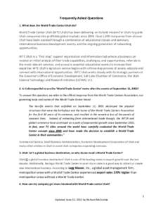 Frequently Asked Questions 1. What does the World Trade Center Utah do? World Trade Center Utah (WTC Utah) has been delivering on its bold mission for Utah: to guide Utah companies into profitable global markets since 20
