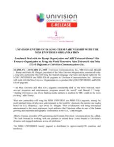 UNIVISION ENTERS INTO LONG-TERM PARTNERSHIP WITH THE MISS UNIVERSE® ORGANIZATION Landmark Deal with the Trump Organization and NBCUniversal-Owned Miss Universe Organization to Bring the World Renowned Miss Universe® An