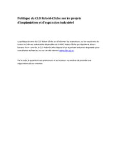 Politique du CLD Robert-Cliche sur les projets d’implantation et d’expansion industriel La politique interne du CLD Robert-Cliche est d’informer les promoteurs, ou les requérants de toutes les bâtisses industriel