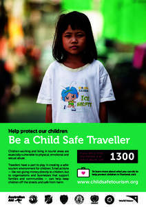 Help protect our children  Be a Child Safe Traveller Children working and living in tourist areas are especially vulnerable to physical, emotional and sexual abuse.