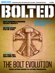 A MAGAZINE ABOUT OPTIMISING BOLT SECURING  w w w.bolted.com # 2 2012