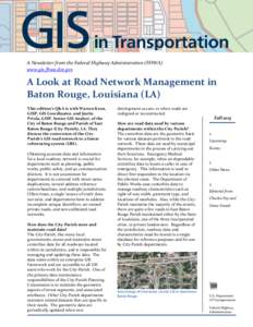 A Newsletter from the Federal Highway Administration (FHWA) www.gis.fhwa.dot.gov A Look at Road Network Management in Baton Rouge, Louisiana (LA) This edition’s Q&A is with Warren Kron,