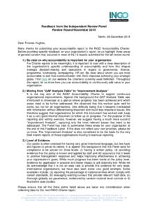 Feedback from the Independent Review Panel Review Round November 2014 Berlin, 09 December 2014 Dear Thomas Hughes, Many thanks for submitting your accountability report to the INGO Accountability Charter. Before providin