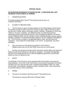 OFFICIAL RULES NO PURCHASE NECESSARY TO ENTER OR WIN. A PURCHASE WILL NOT INCREASE YOUR CHANCE OF WINNING. 1.  PROMOTION DATES