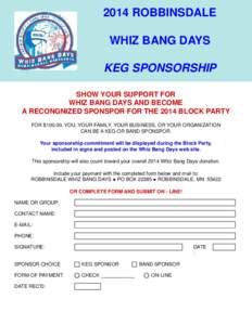 2014 ROBBINSDALE WHIZ BANG DAYS KEG SPONSORSHIP SHOW YOUR SUPPORT FOR WHIZ BANG DAYS AND BECOME A RECONGNIZED SPONSPOR FOR THE 2014 BLOCK PARTY