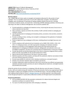 LIBRARY TITLE: Head of Collection Management INSTITUTION: J. Willard Marriott Library, University of Utah LOCATION: Salt Lake City, UT FULL CONSIDERATION: POSTING LINK: http://utah.peopleadmin.com/postings/5475