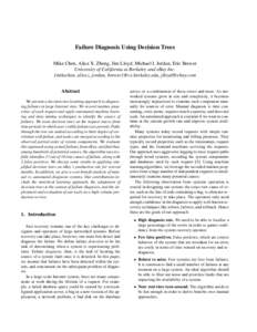 Failure Diagnosis Using Decision Trees Mike Chen, Alice X. Zheng, Jim Lloyd, Michael I. Jordan, Eric Brewer University of California at Berkeley and eBay Inc. {mikechen, alicez, jordan, brewer}@cs.berkeley.edu, jlloyd@eb