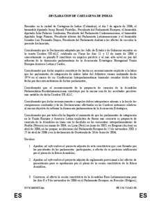 -DECLARACION DE CARTAGENA DE INDIASReunidos en la ciudad de Cartagena de Indias (Colombia), el día 5 de agosto de 2006, el honorable diputado Josep Borrell Fontelles, Presidente del Parlamento Europeo, el honorable dipu