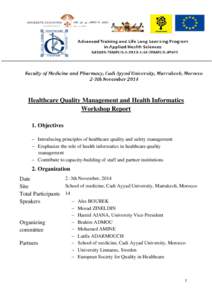 Healthcare Quality Management and Health Informatics Workshop Report 1. Objectives − Introducing principles of healthcare quality and safety management − Emphasize the role of health informatics in healthcare quality