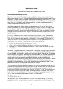 Measuring crime Written for the Question Bank by Mike Hough, 2002 Court and police measures of crime There have been records of criminal court proceedings for almost as long as there have been criminal courts. In the 18t