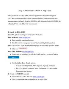 Using DOORS and USAJOBS: A Help Guide The Department of Labor (DOL) Online Opportunities Recruitment System (DOORS) is an automated e-Recruit system that allows you to access vacancy announcements and apply for jobs. DOO