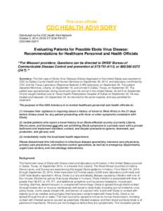 This is an official  CDC HEALTH ADVISORY Distributed via the CDC Health Alert Network October 2, 2014, 20:00 ET (8:00 PM ET) CDCHAN-00371