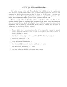 ASTR 202 Midterm Guidelines The midterm exam will be held Wednesdayday, Feb. 9, 2005, during the regular class time. No notes or books will be allowed, but calculators will be permitted. The exam will contain a list of p