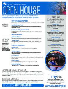 open house  This is a general overview of what you can expect at an EIU Open House. Check in enjoy a continental breakfast and mingle with current students and admissions staff.