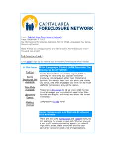 From: Capital Area Foreclosure Network Date: December 3, 2010 Re: Homeowner Brochures Available, Tell Us What Languages You Serve, Upcoming Events! Have friends or colleagues who are interested in the foreclosure crisis?