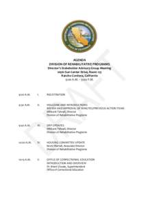 AGENDA DIVISION OF REHABILITATIVE PROGRAMS Director’s Stakeholder Advisory Group Meeting[removed]Sun Center Drive, Room 123 Rancho Cordova, California 9:00 A.M. – 3:00 P.M.
