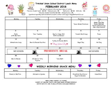 Trinidad Union School District Lunch Menu  FEBRUARY 2018 PBJ may be ordered in the morning in place of entrée Full price student lunch - $Reduced price .40
