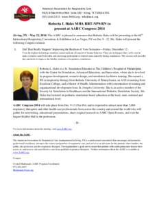 American Association for Respiratory Care 9425 N MacArthur Blvd. Suite 100 · Irving, TX[removed][removed] · www.AARC.org · [removed] Roberta L Hales MHA RRT-NPS RN to present at AARC Congress 2014