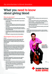 An introduction to blood donation  What you need to know about giving blood Who can give blood? Giving blood is a relatively simple and very rewarding experience. Most people