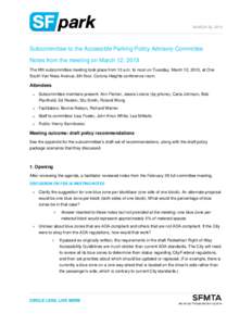 MARCH 20, 2013  Subcommittee to the Accessible Parking Policy Advisory Committee Notes from the meeting on March 12, 2013 The fifth subcommittee meeting took place from 10 a.m. to noon on Tuesday, March 12, 2013, at One 