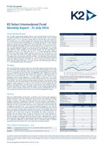 K2 Select International Fund Monthly Report - 31 July 2014 Outlook Many are understandably worried about a change in the Fed rate cycle triggering a market correction. Of course, markets can’t go up forever, and certai