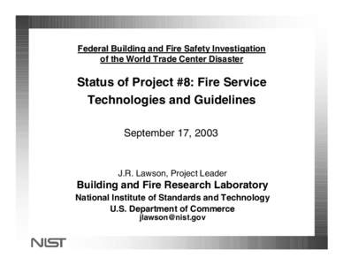 Federal Building and Fire Safety Investigation of the World Trade Center Disaster Status of Project #8: Fire Service Technologies and Guidelines September 17, 2003