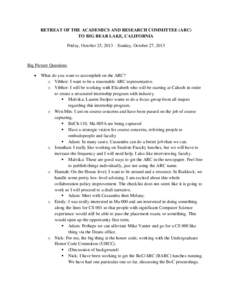 RETREAT OF THE ACADEMICS AND RESEARCH COMMITTEE (ARC) TO BIG BEAR LAKE, CALIFORNIA Friday, October 25, 2013 – Sunday, October 27, 2013 Big Picture Questions 