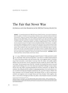 A N D R E W M . S H A N KE N  The Fair that Never Was Architecture and Urban Boosterism at the 1939 San Francisco World’s Fair  ABSTRACT The unbuilt proposals for the 1939 San Francisco World’s Fair offer a cross sec