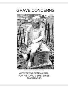 GRAVE CONCERNS  Oak Cemetery, Fort Smith, Sebastian County A PRESERVATION MANUAL FOR HISTORIC CEMETERIES