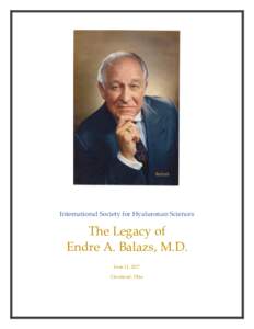 International Society for Hyaluronan Sciences  The Legacy of Endre A. Balazs, M.D. June 11, 2017 Cleveland, Ohio