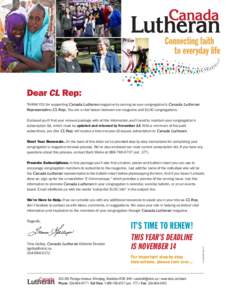 Dear CL Rep: Thank you for supporting Canada Lutheran magazine by serving as your congregation’s Canada Lutheran Representative (CL Rep). You are a vital liaison between our magazine and ELCIC congregations. Enclosed y