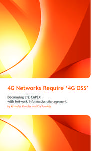 4G Networks Require ‘4G OSS’ Decreasing LTE CAPEX with Network Information Management by Kristofer Kimbler and Ela Pamieta  Summary