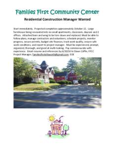 Families First Community Center Residential Construction Manager Wanted Start immediately. Projected completion approximately October 15. Large farmhouse being renovated into six small apartments, classroom, daycare and 
