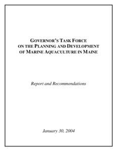 GOVERNOR’S TASK FORCE ON THE PLANNING AND DEVELOPMENT OF M ARINE AQUACULTURE IN M AINE Report and Recommendations