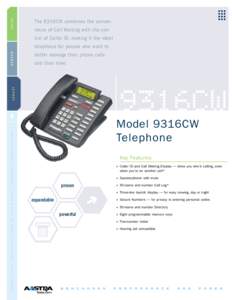 VALUE  The 9316CW combines the convenience of Call Waiting with the control of Caller ID, making it the ideal better manage their phone calls and their time.