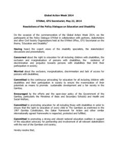 Global Action Week 2014 EFANet, GTU Secretariat, May 22, 2014 Resolutions of the Policy Dialogue on Education and Disability On the occasion of the commemoration of the Global Action Week 2014, we the participants at the
