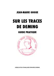 JEAN-MARIE GOGUE  SUR LES TRACES DE DEMING GUIDE PRATIQUE