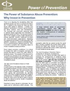 Power of Prevention The Power of Substance Abuse Prevention: Why Invest in Prevention There is no disputing the devastating effect that substance abuse can have on personal and family life. In addition to the human toll,