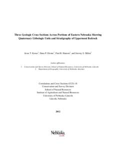Three Geologic Cross Sections Across Portions of Eastern Nebraska Showing Quaternary Lithologic Units and Stratigraphy of Uppermost Bedrock Jesse T. Korus1, Dana P. Divine1, Paul R. Hanson1, and Jeremy S. Dillon2  Author