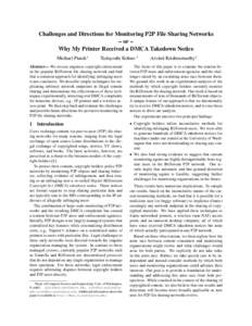 Challenges and Directions for Monitoring P2P File Sharing Networks – or – Why My Printer Received a DMCA Takedown Notice Michael Piatek∗  Tadayoshi Kohno ∗