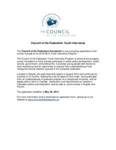 Council of the Federation Youth Internship The Council of the Federation Secretariat is now accepting applications from across Canada for its[removed]Youth Internship Program. The Council of the Federation Youth Intern