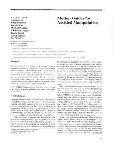 Motion Guides for Assisted Manipulation Kevin M. Lynch, Caizhen Liu, Allan Sorensen, Songho Kim, Michael Peshkin, Ed Colgate, Tanya Tickel, David Hannon, Kerry Shiels International Journal of Robotics Research, 21(1), Ja