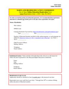 OOS Initial Online Education MARYLAND HIGHER EDUCATION COMMISSION Out-of-State Online Education Registration Form Initial Registration (July 1, 2014– June 30, 2015)