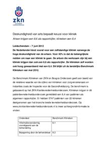 Deskundigheid van arts bepaalt keuze voor kliniek Artsen krijgen een 8,6 als rapportcijfer, klinieken een 8,4 Leidschendam – 7 juni 2012 De Nederlander kiest vooral voor een zelfstandige kliniek vanwege de hoge deskund