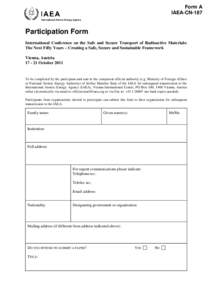 Form A IAEA-CN-187 International Atomic Energy Agency Participation Form International Conference on the Safe and Secure Transport of Radioactive Materials: