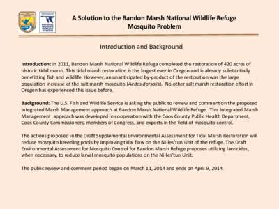 A Solution to the Bandon Marsh National Wildlife Refuge Mosquito Problem Introduction and Background Introduction: In 2011, Bandon Marsh National Wildlife Refuge completed the restoration of 420 acres of historic tidal m